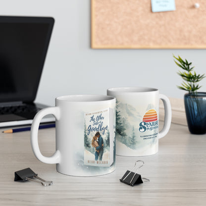 The Other Side of Goodbye - White Mug 11oz