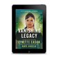 Vanishing Legacy EBOOK (Elite Guardians: Savannah Book 1)