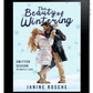 The Beauty of Wintering Ebook (The Maple Lake Collection - Smitten Season - Book 4)